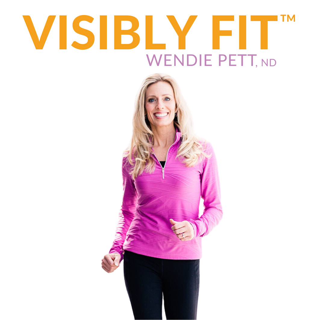 Get Visibly Fit™ with Wendie Pett, ND